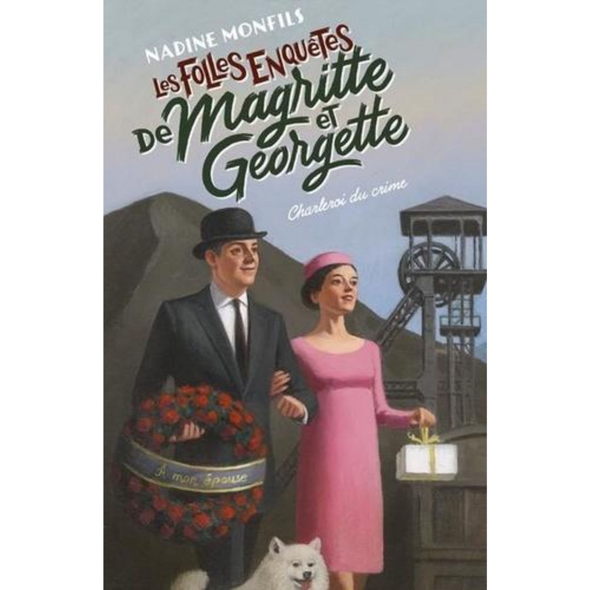 LES FOLLES ENQUETES DE MAGRITTE ET GEORGETTE : CHARLEROI DU CRIME, Monfils Nadine