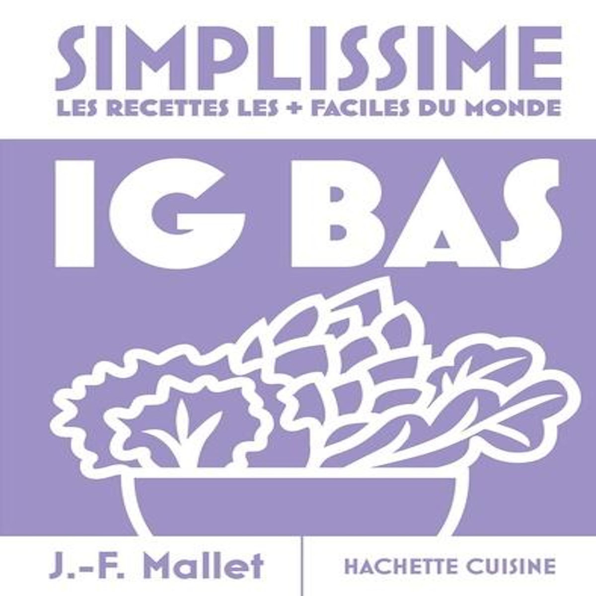 IG BAS. LES RECETTES LES + FACILES DU MONDE, Mallet Jean-François