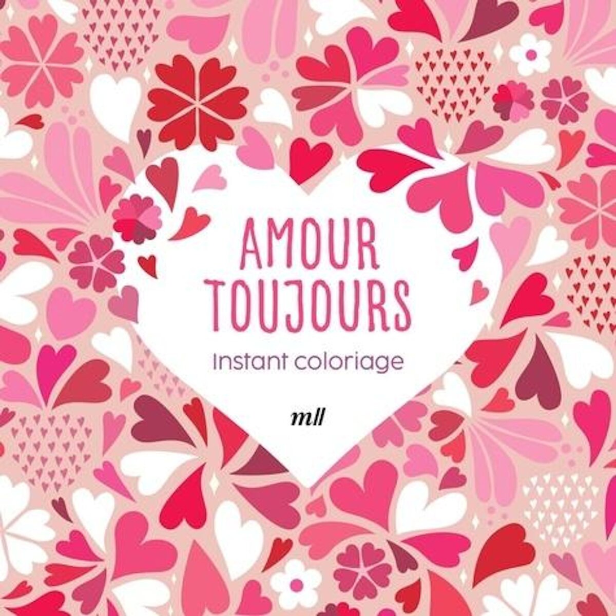 AMOUR TOUJOURS. AVEC 3 MARQUE-PAGES A COLORIER, Merci les livres