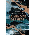 LA MEMOIRE DES MERS, Rautiainen Petra