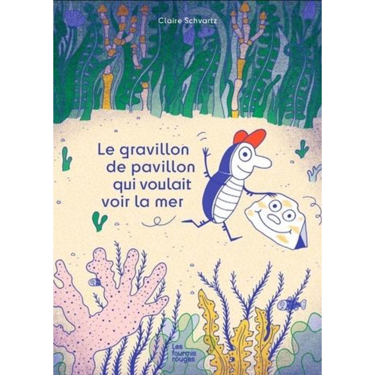 LE GRAVILLON DE PAVILLON QUI VOULAIT VOIR LA MER, Schvartz Claire