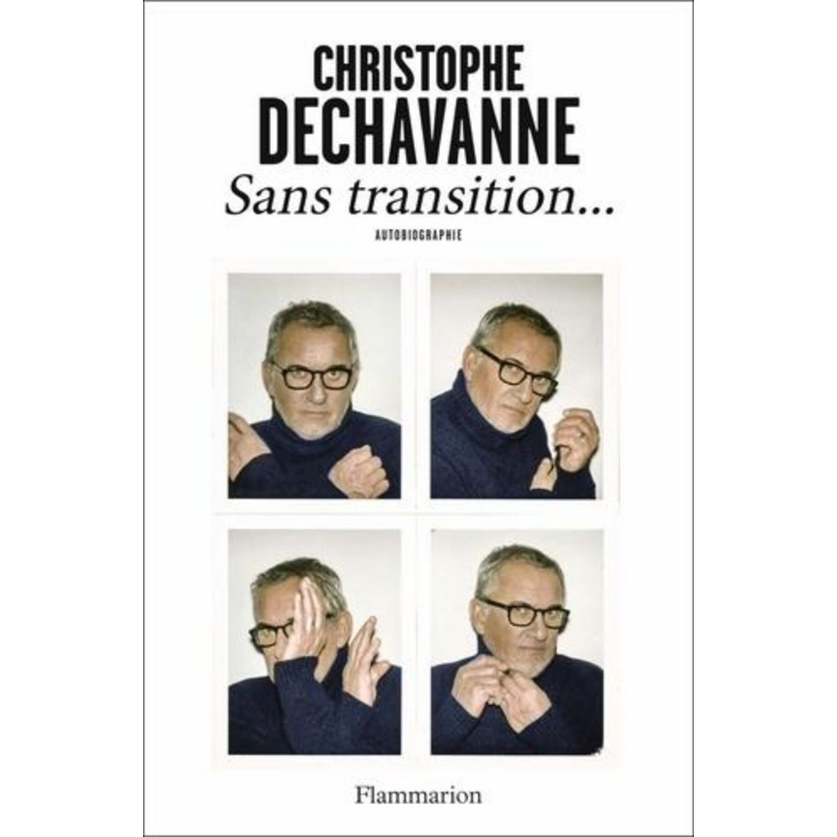 SANS TRANSITION.... AUTOBIOGRAPHIE, Dechavanne Christophe