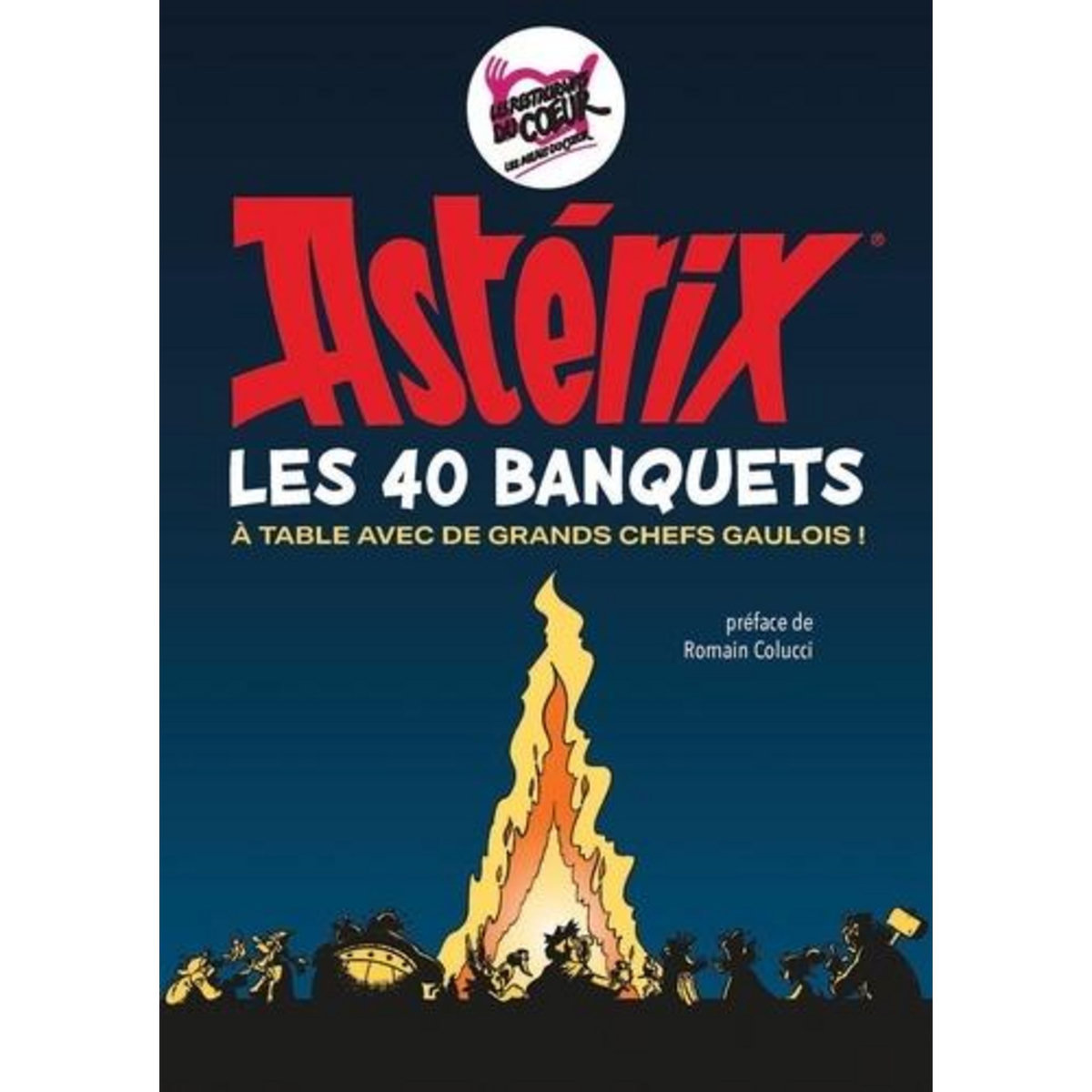 ASTERIX : LES 40 BANQUETS. A TABLE AVEC DE GRANDS CHEFS GAULOIS !, Marx Thierry