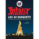 ASTERIX : LES 40 BANQUETS. A TABLE AVEC DE GRANDS CHEFS GAULOIS !, Marx Thierry