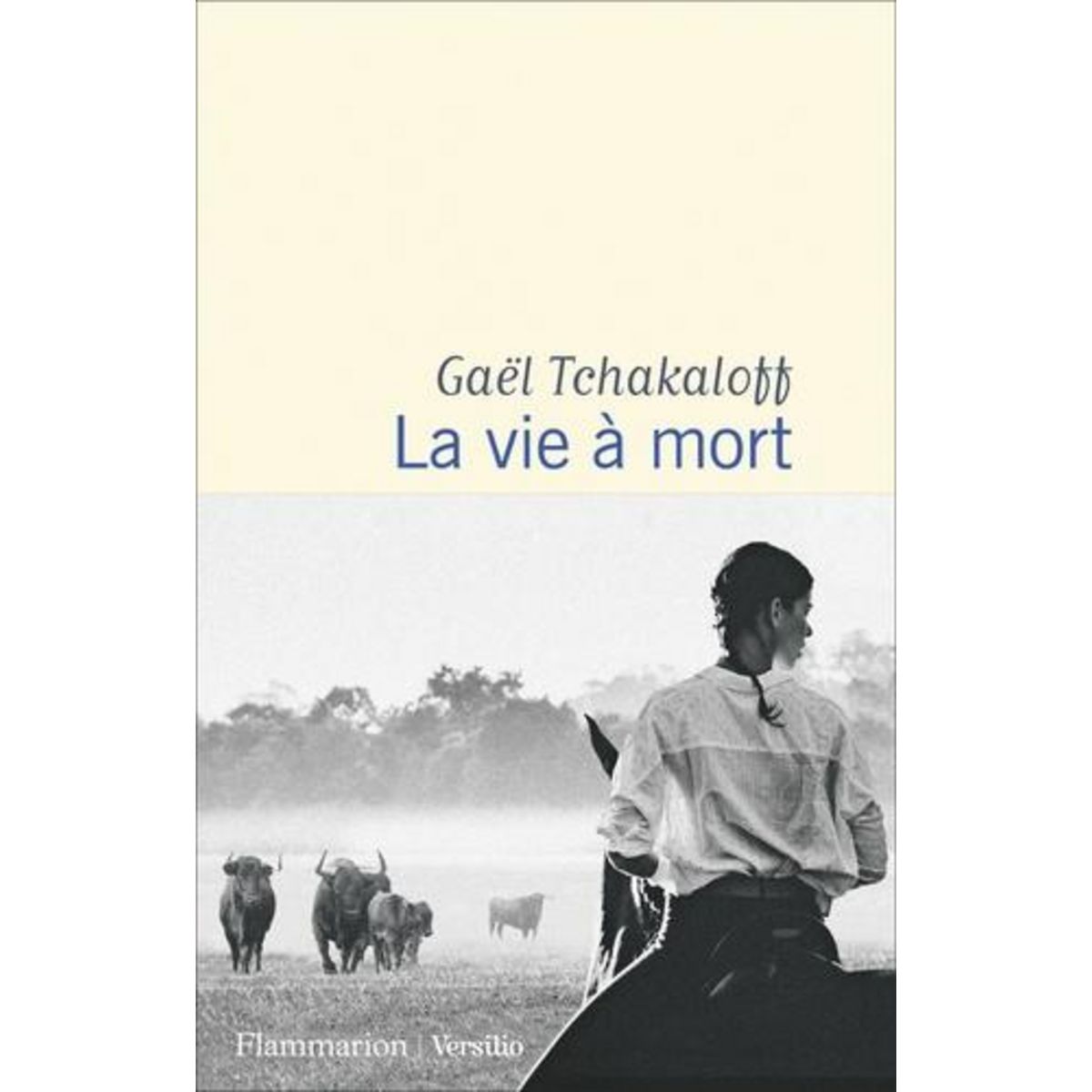 LA VIE A MORT, Tchakaloff Gaël