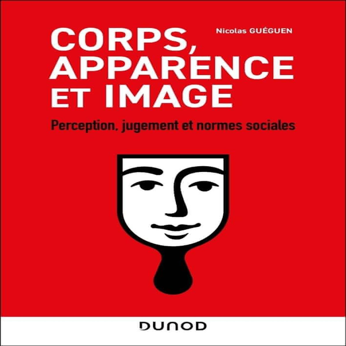 CORPS, APPARENCE ET IMAGE. PERCEPTION, JUGEMENT ET NORMES SOCIALES, Guéguen Nicolas