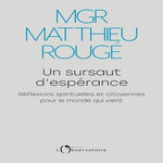 UN SURSAUT D'ESPERANCE. REFLEXIONS SPIRITUELLES ET CITOYENNES POUR LE MONDE QUI VIENT, Rougé Matthieu
