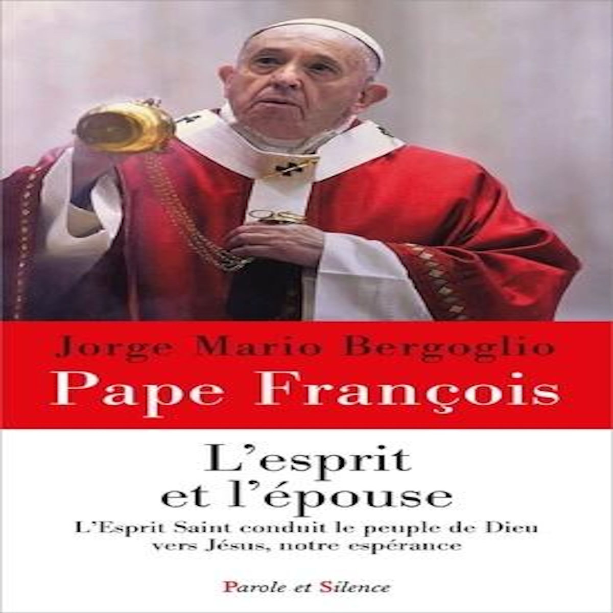 L'ESPRIT ET L'EPOUSE. L'ESPRIT SAINT CONDUIT LE PEUPLE DE DIEU VERS JESUS, NOTRE ESPERANCE, Pape François