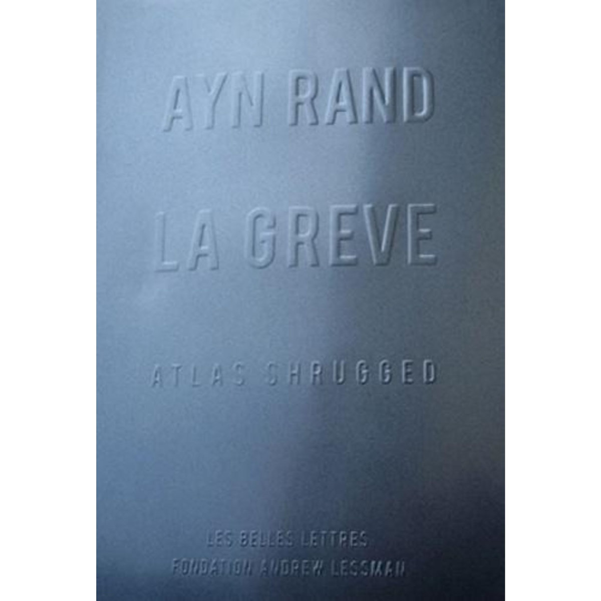 LA GREVE. ATLAS SHRUGGED, Rand Ayn