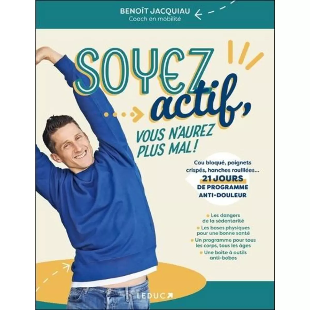  SOYEZ ACTIF, VOUS N'AUREZ PLUS MAL !, Jacquiau Benoît