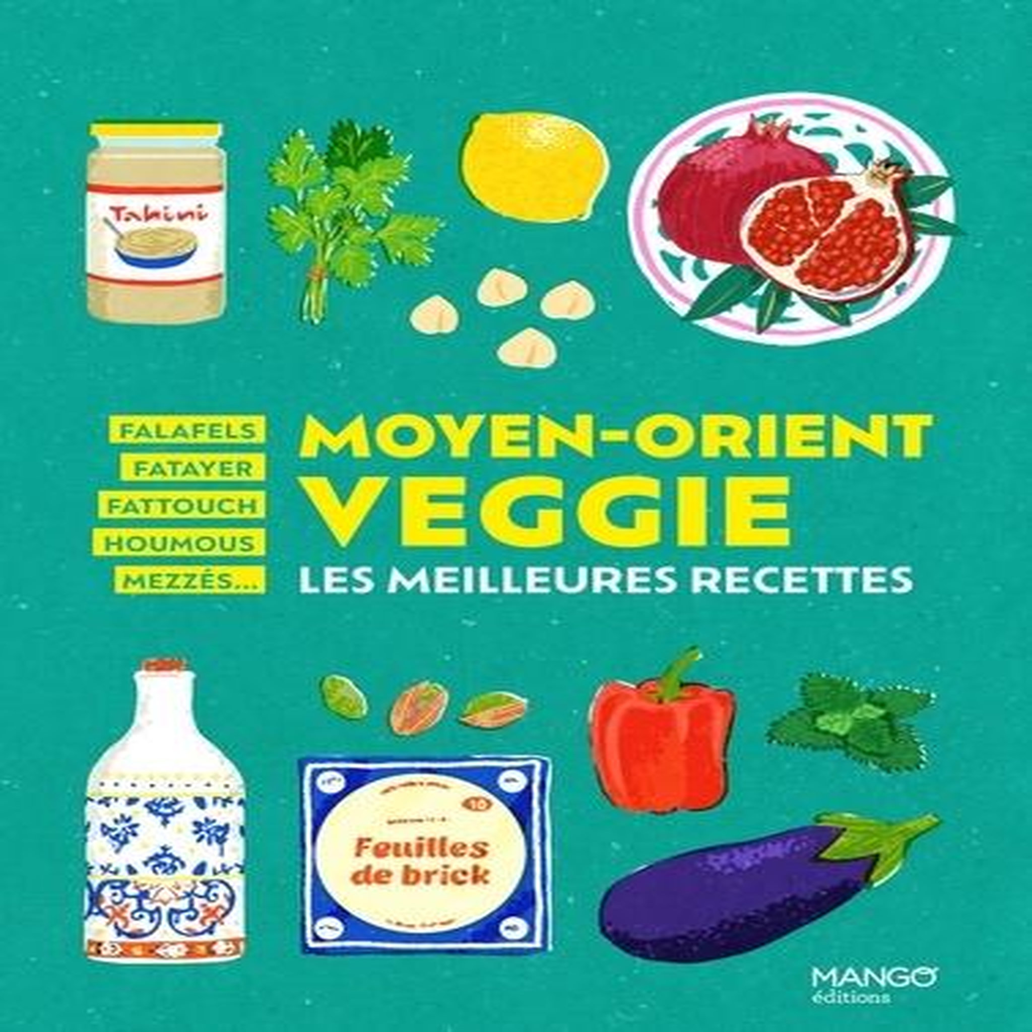 MOYEN-ORIENT VEGGIE. LES MEILLEURES RECETTES, Mango