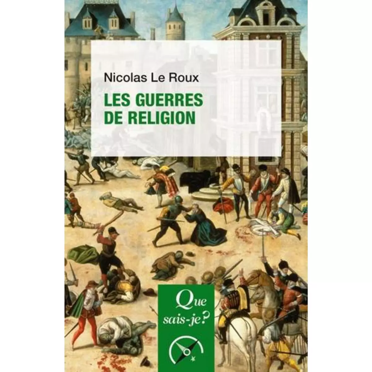  LES GUERRES DE RELIGION. 3E EDITION, Le Roux Nicolas