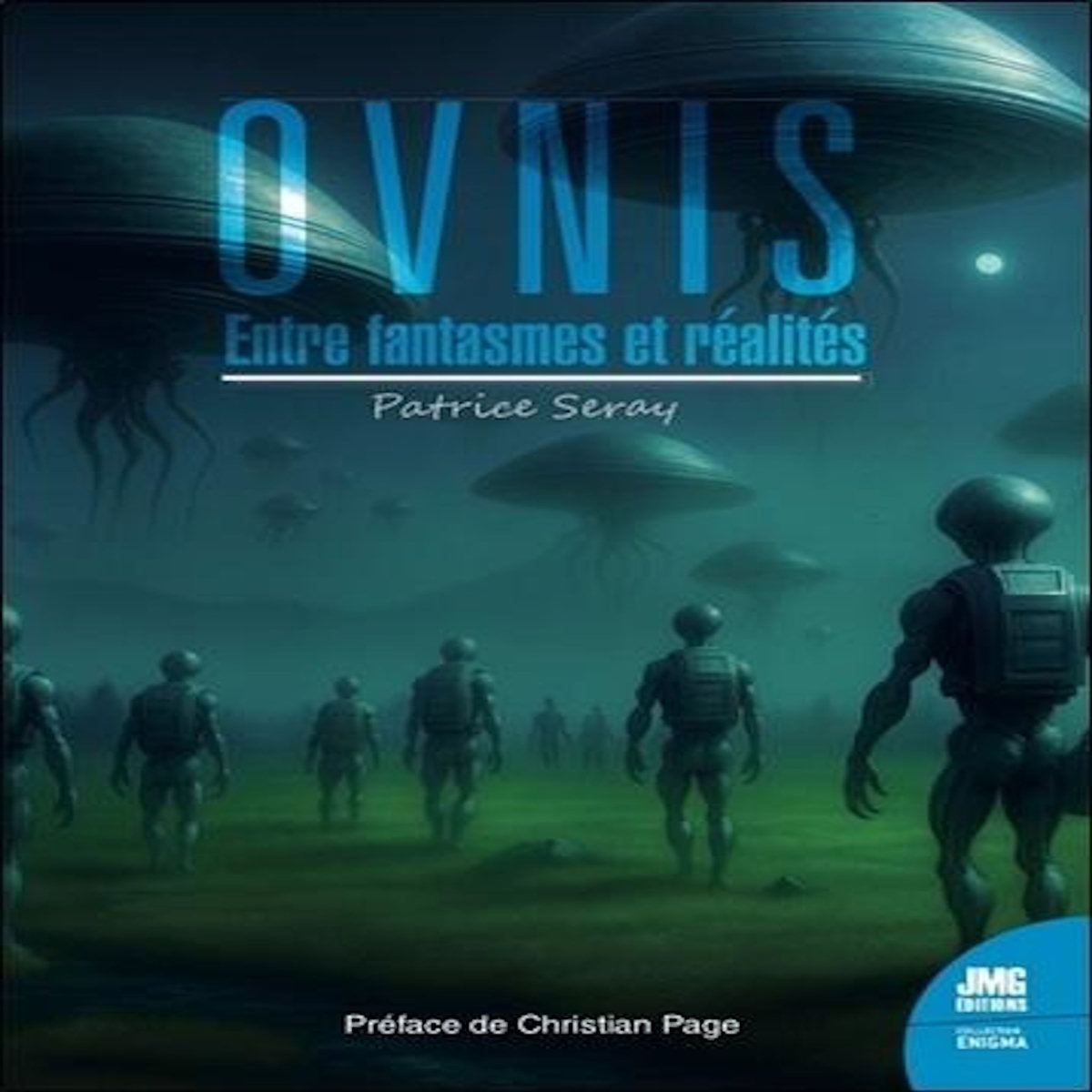 OVNIS : ENTRE FANTASMES ET REALITES, Seray Patrice