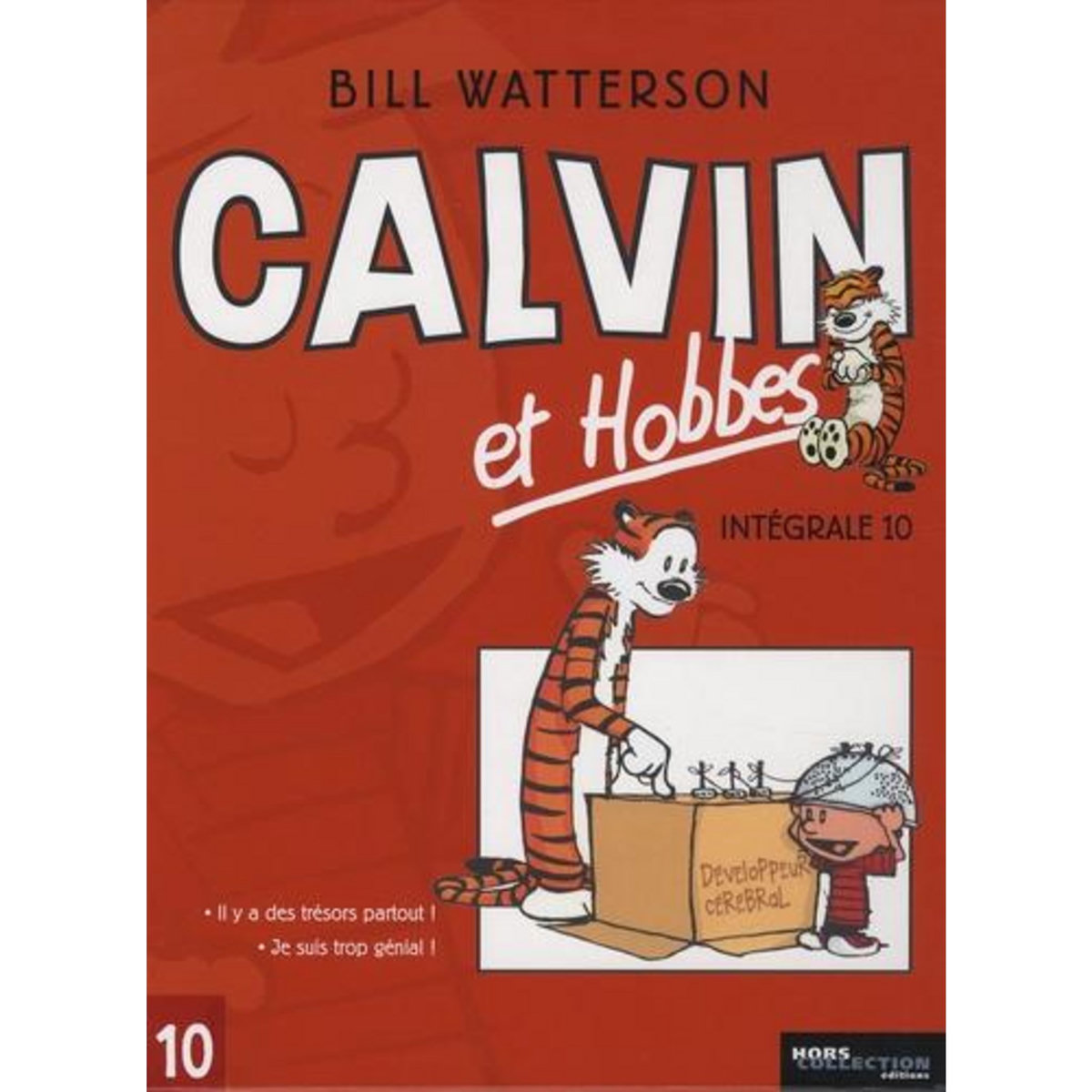 CALVIN ET HOBBES INTEGRALE TOME 10 : IL Y A DES TRESORS PARTOUT ! ; JE SUIS TROP GENIAL !, Watterson Bill
