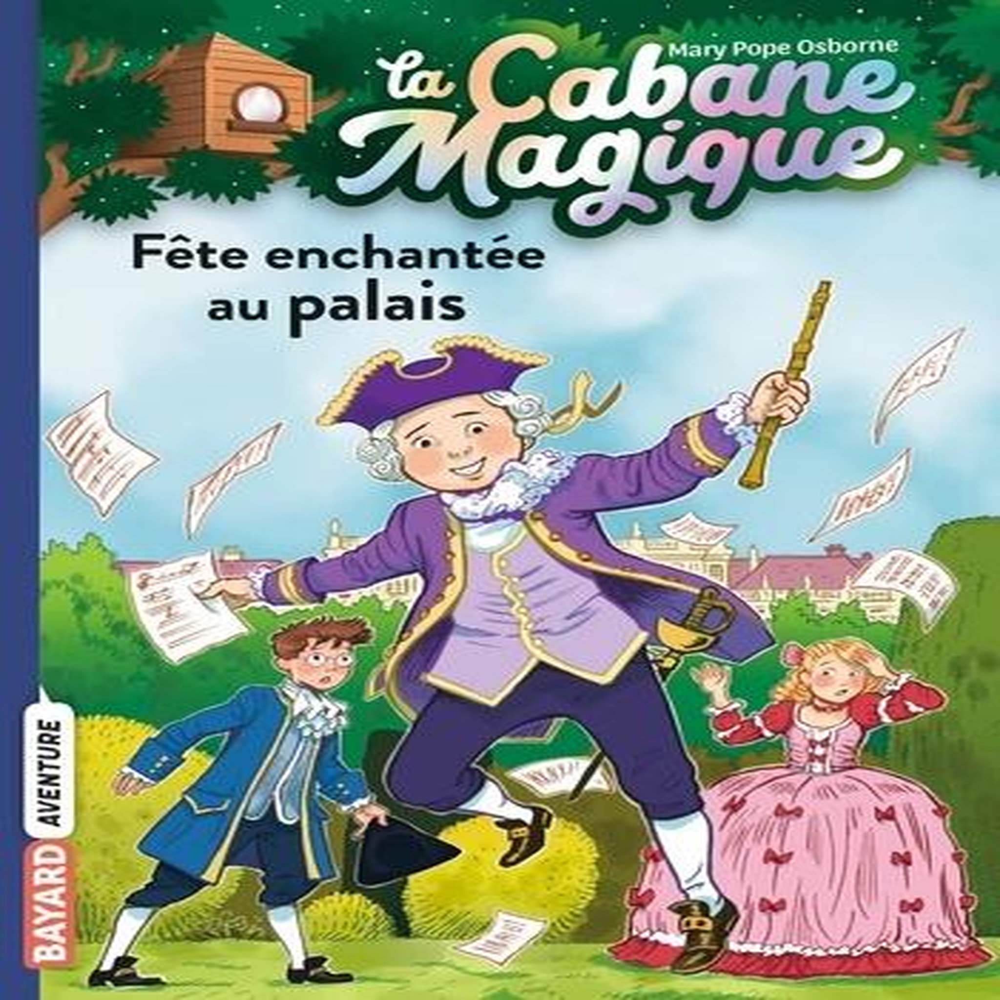 LA CABANE MAGIQUE TOME 36 : FETE ENCHANTEE AU PALAIS, Osborne Mary Pope