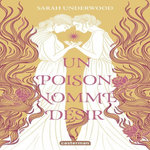 UN POISON NOMME DESIR, Underwood Sarah