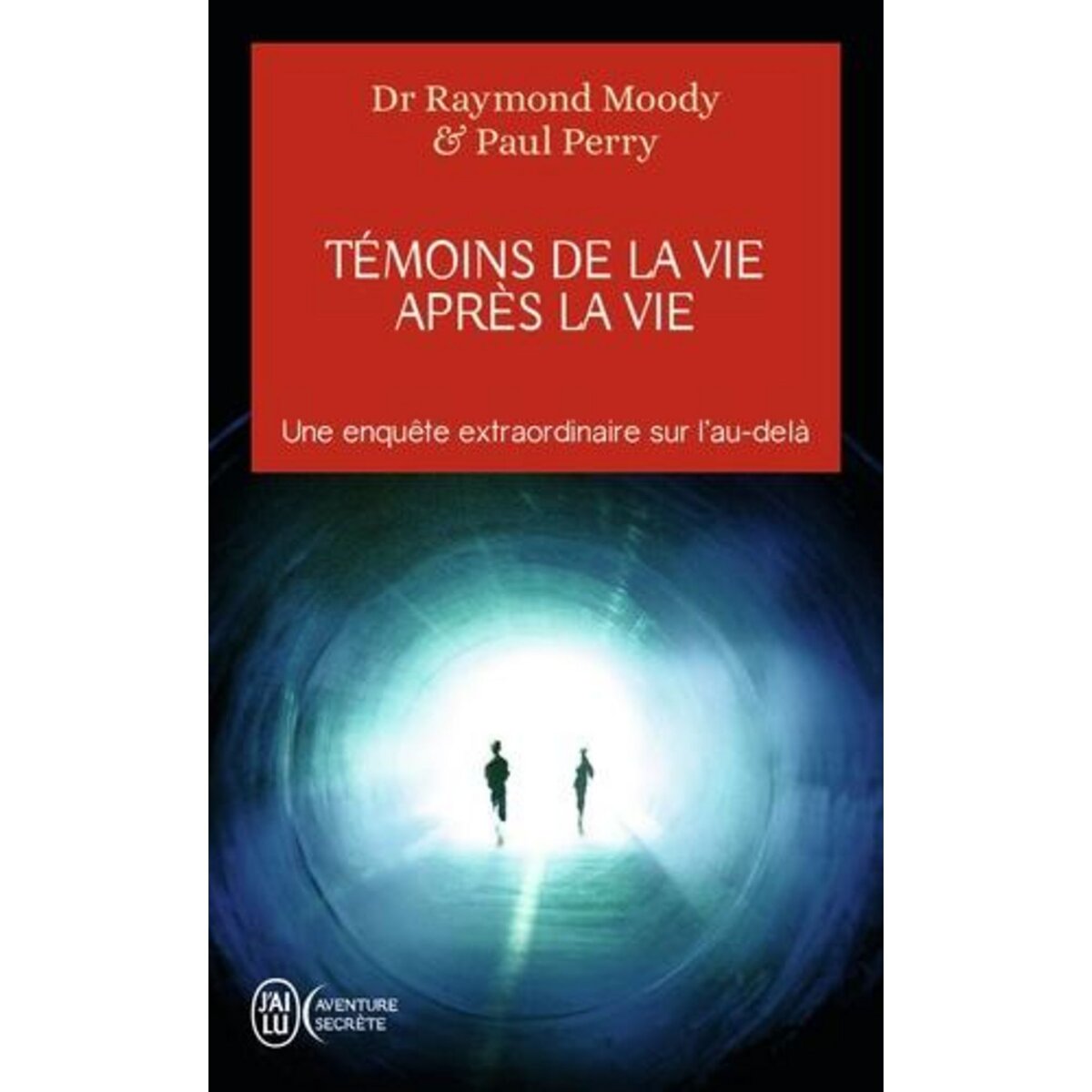 TEMOINS DE LA VIE APRES LA VIE. UNE ENQUETE SUR LES EXPERIENCES DE MORT PARTAGEE, Moody Raymond A.
