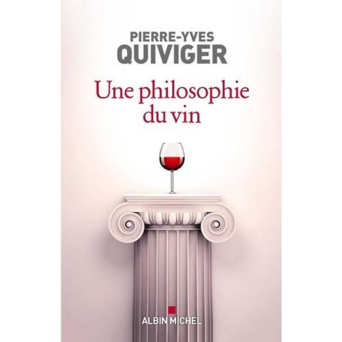 UNE PHILOSOPHIE DU VIN, Quiviger Pierre-Yves