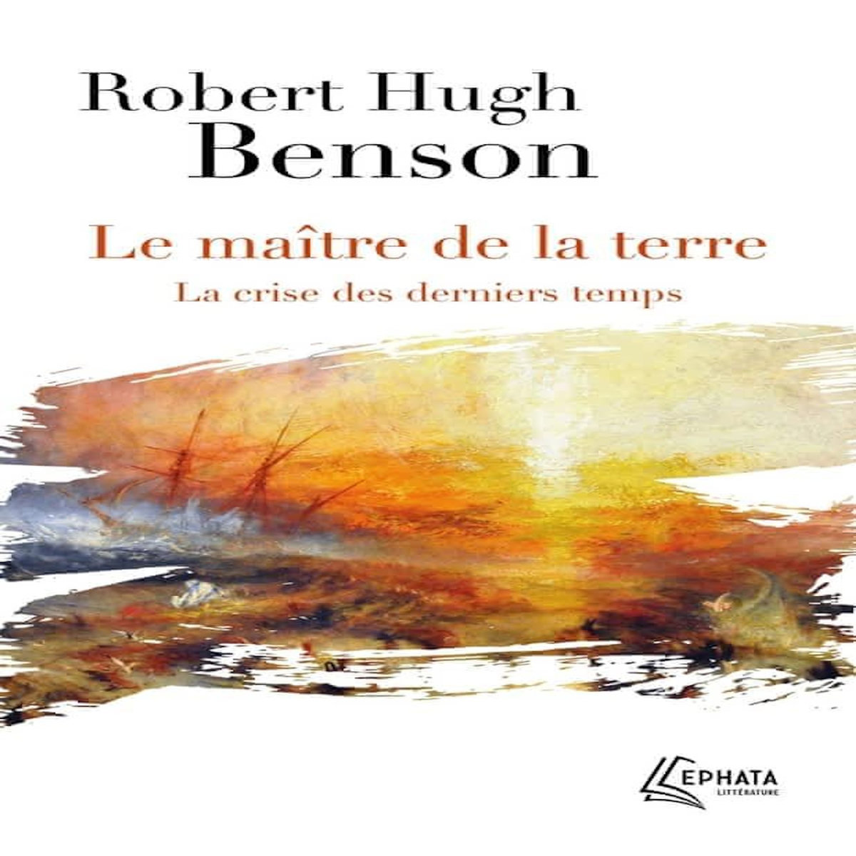 LE MAITRE DE LA TERRE. LA CRISE DES DERNIERS TEMPS, Benson Robert Hugh
