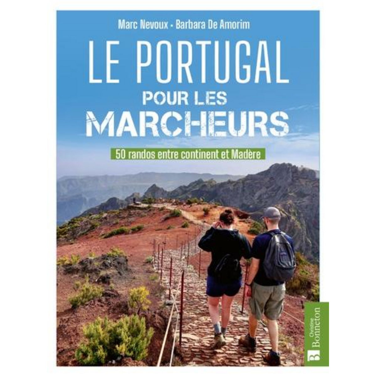 LE PORTUGAL POUR LES MARCHEURS. 50 RANDOS ENTRE CONTINENT ET MADERE, Nevoux Marc