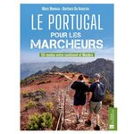 LE PORTUGAL POUR LES MARCHEURS. 50 RANDOS ENTRE CONTINENT ET MADERE, Nevoux Marc