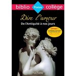 DIRE L'AMOUR, DE L'ANTIQUITE A NOS JOURS. ANTHOLOGIE, Lambert Frédérique