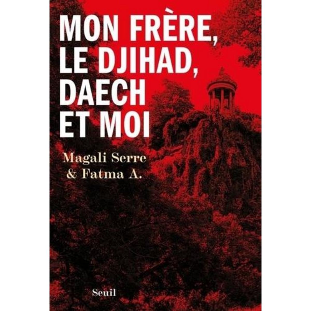 MON FRERE, LE DJIHAD, DAECH ET MOI, A. Fatma