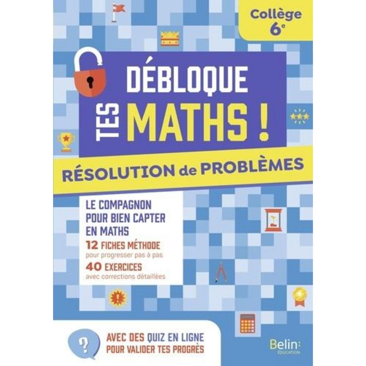 RESOLUTION DE PROBLEMES 6E DEBLOQUE TES MATHS, Cortial Bertrand