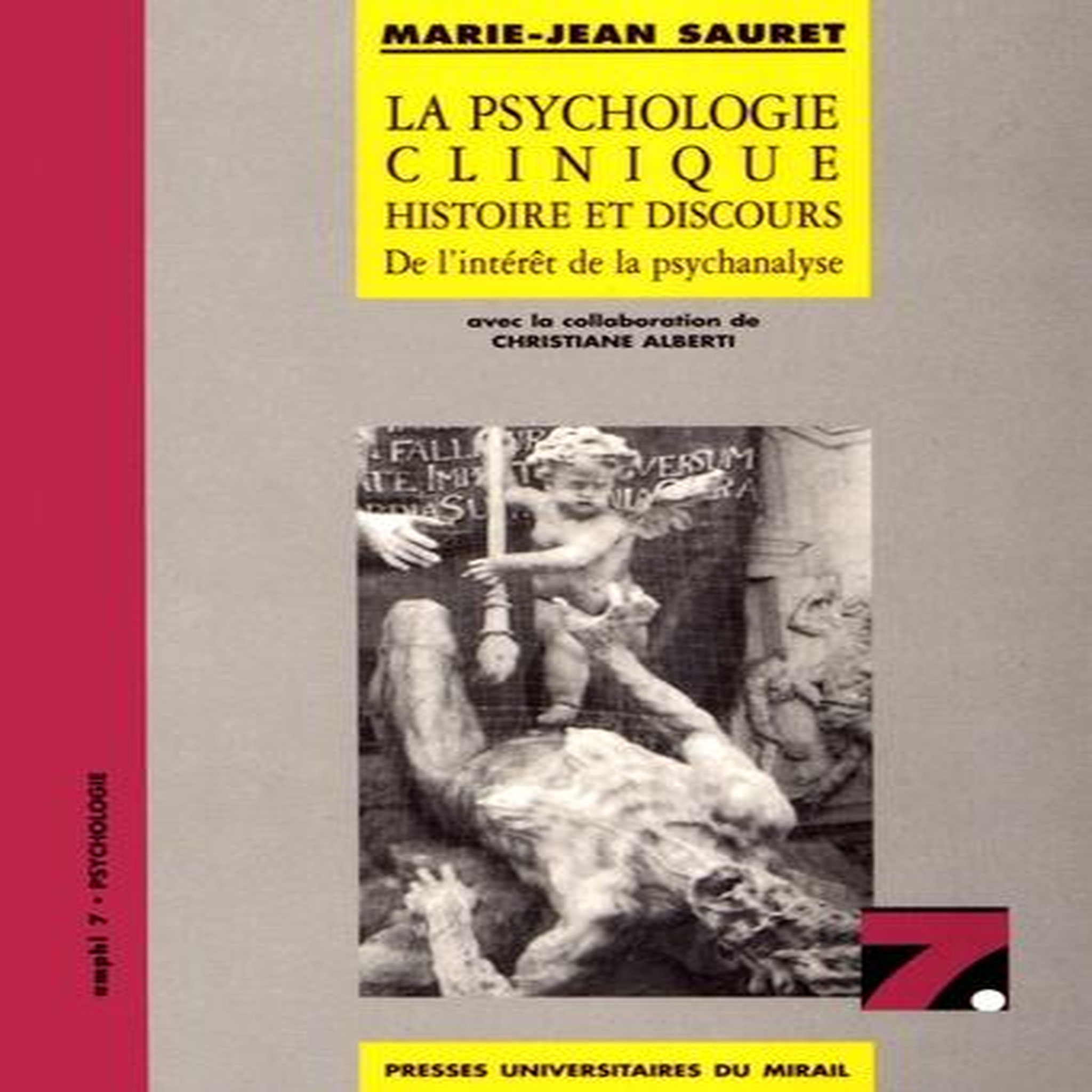LA PSYCHOLOGIE CLINIQUE : HISTOIRE ET DISCOURS. DE L'INTERET DE LA PSYCHANALYSE, Sauret Marie-Jean