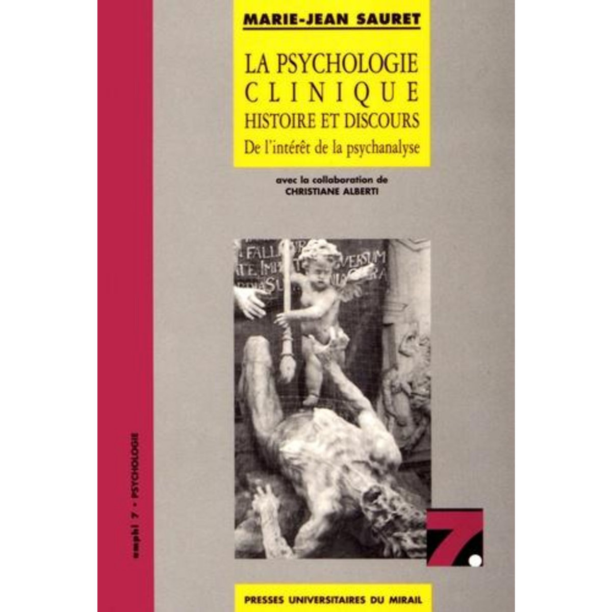 LA PSYCHOLOGIE CLINIQUE : HISTOIRE ET DISCOURS. DE L'INTERET DE LA PSYCHANALYSE, Sauret Marie-Jean