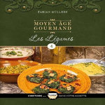 MOYEN AGE GOURMAND. TOME 4, LES LEGUMES, Müllers Fabian