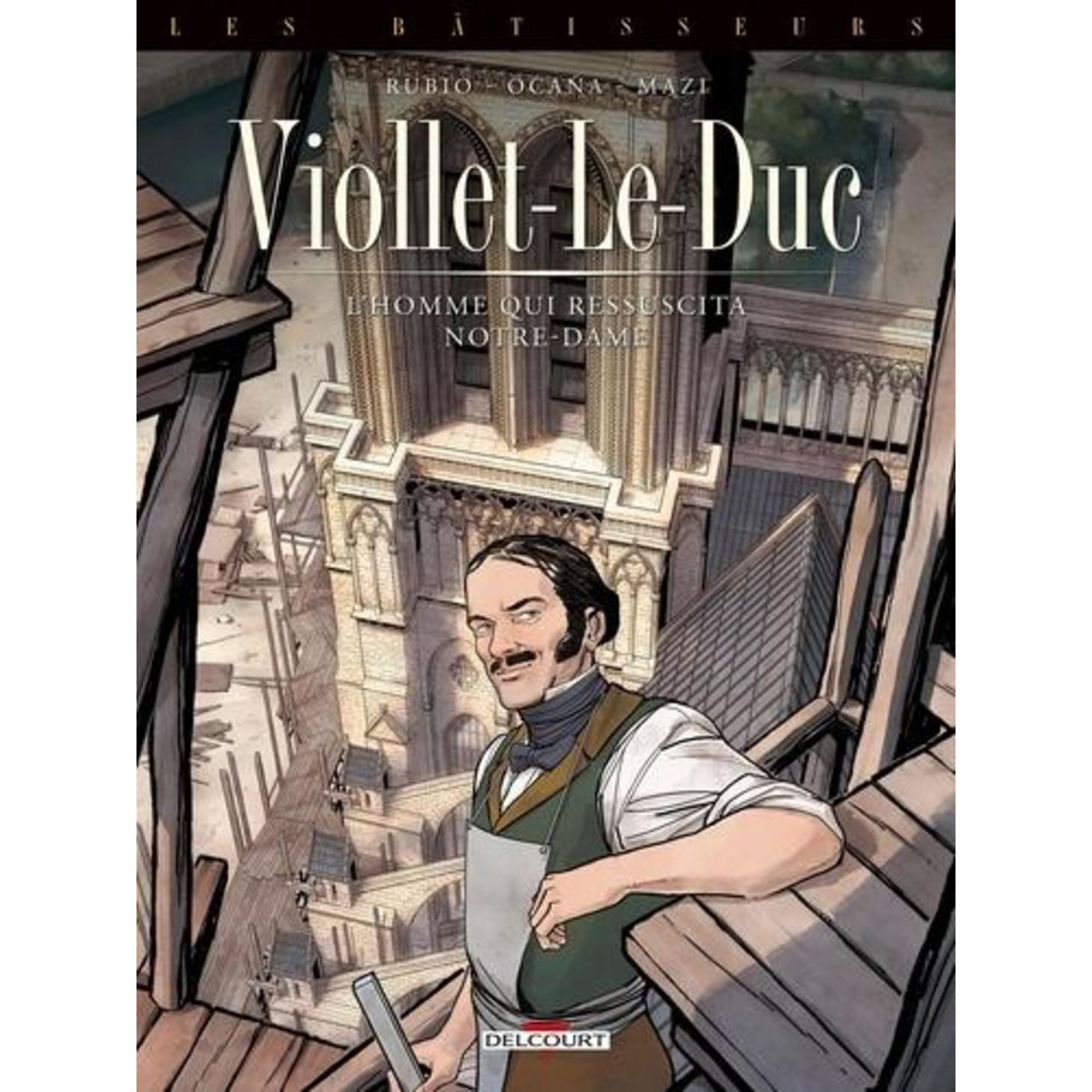 LES BATISSEURS TOME 1 : VIOLLET-LE-DUC. L'HOMME QUI RESSUSCITA NOTRE-DAME, Rubio Salva