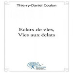 ECLATS DE VIES, VIES AUX ECLATS, Coulon Thierry-Daniel