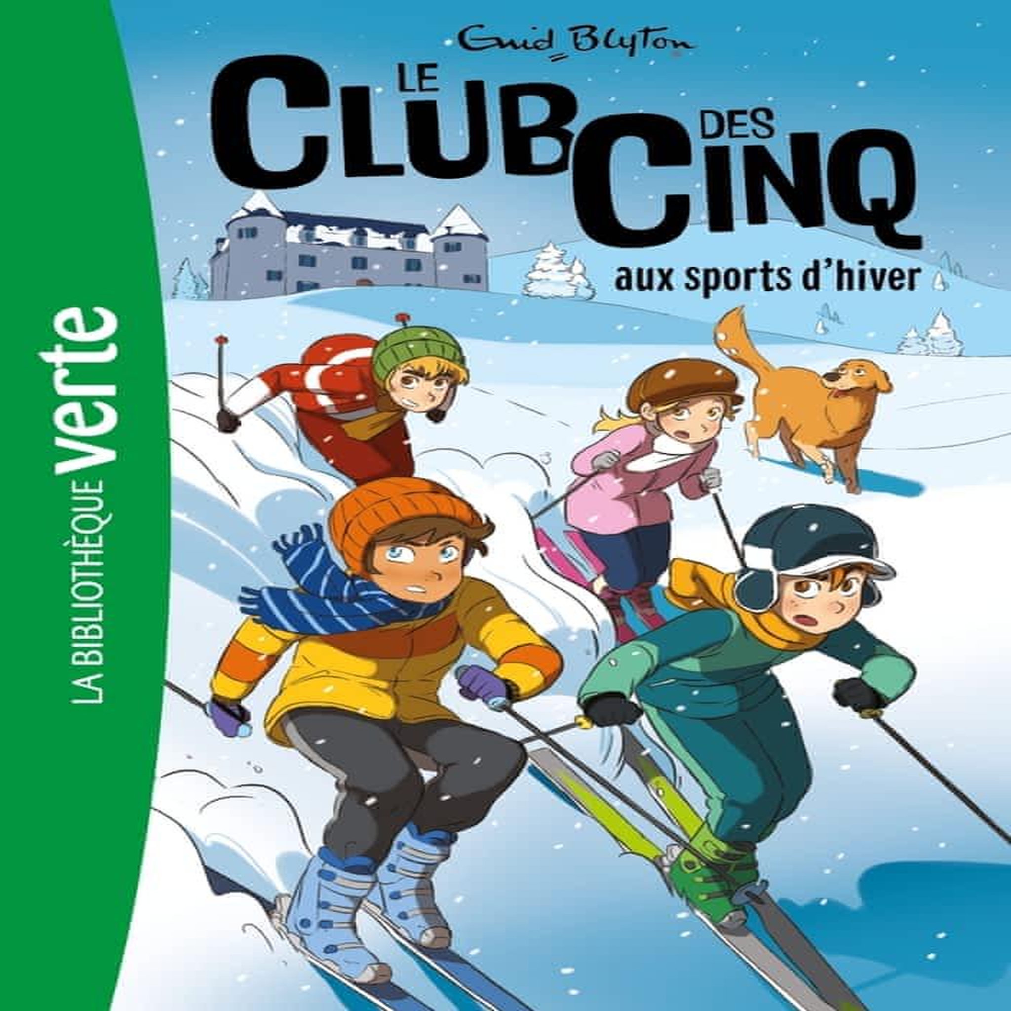 LE CLUB DES CINQ TOME 9 : LE CLUB DES CINQ AUX SPORTS D'HIVER, Blyton Enid