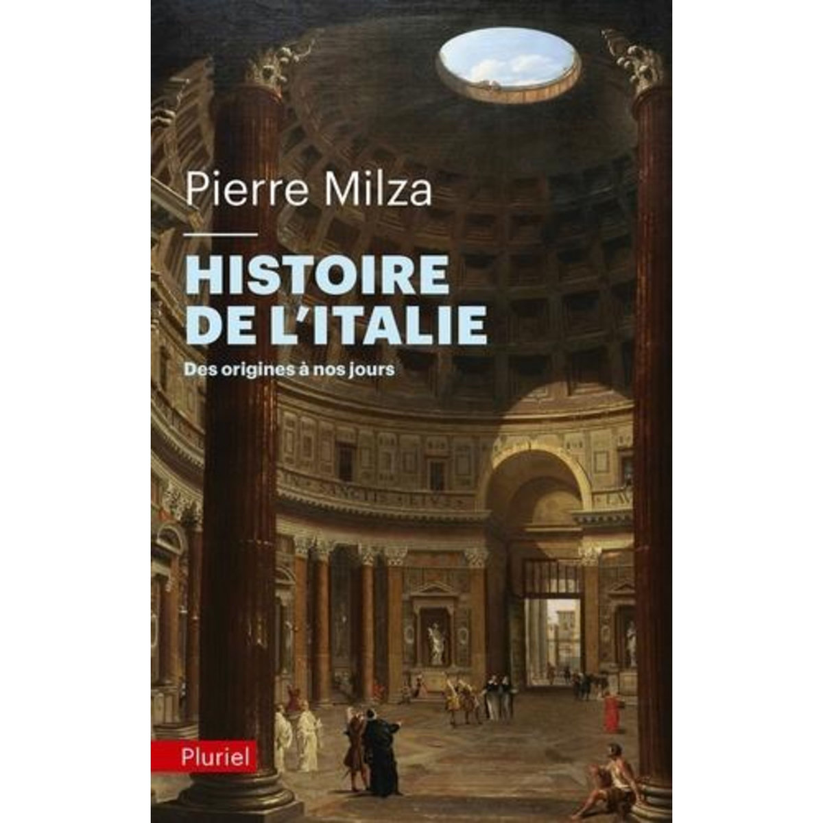 HISTOIRE DE L'ITALIE. DES ORIGINES A NOS JOURS, Milza Pierre