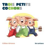 TROIS PETITS COCHONS, Alvarez Céline