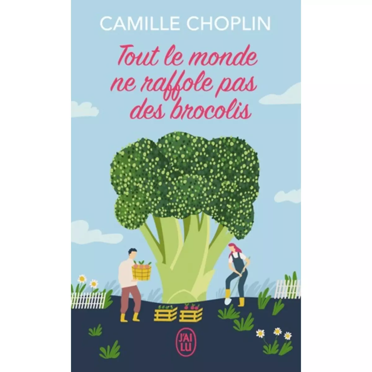  TOUT LE MONDE NE RAFFOLE PAS DES BROCOLIS, Choplin Camille