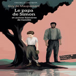LE PAPA DE SIMON ET AUTRES HISTOIRES DE FAMILLE, Maupassant Guy de