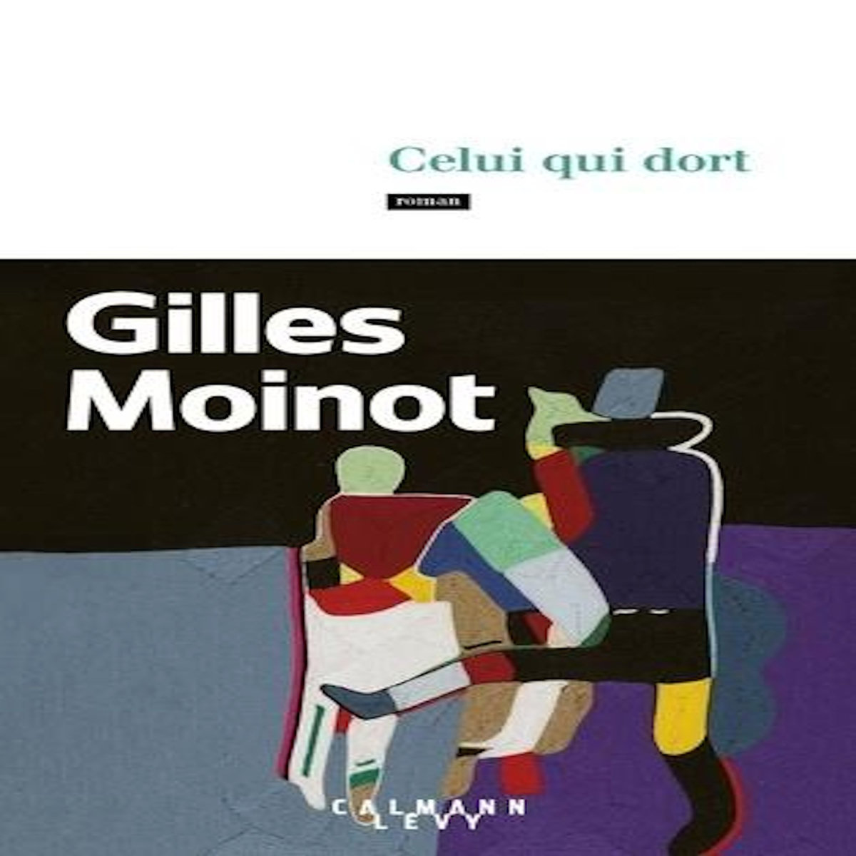 CELUI QUI DORT, Moinot Gilles