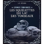 LES LEGENDES TERRIFIANTES : LES SQUELETTES DU LAC DES TOMBEAUX, Sicard Louis-Pier