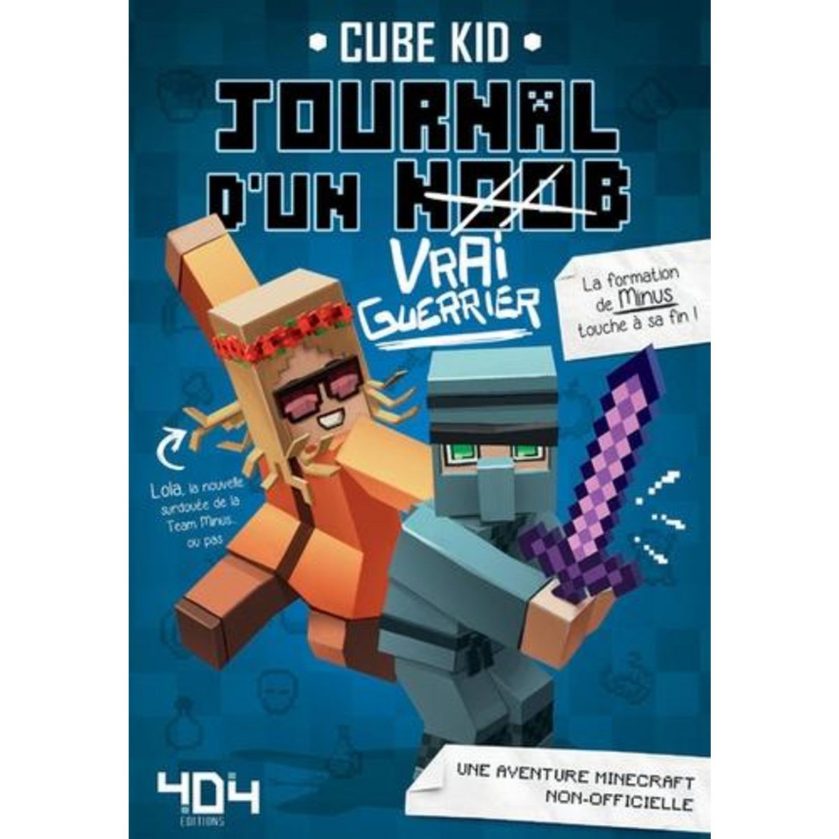JOURNAL D'UN NOOB TOME 4 : JOURNAL D'UN NOOB (VRAI-GUERRIER), Cube Kid