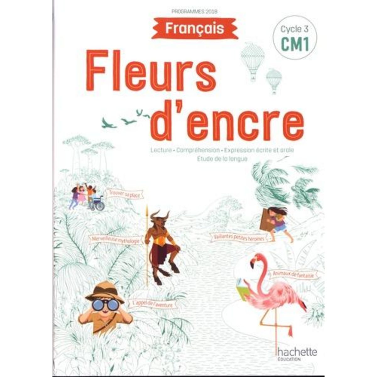 FRANCAIS CM1 FLEURS D'ENCRE. EDITION 2020, Bertagna Chantal