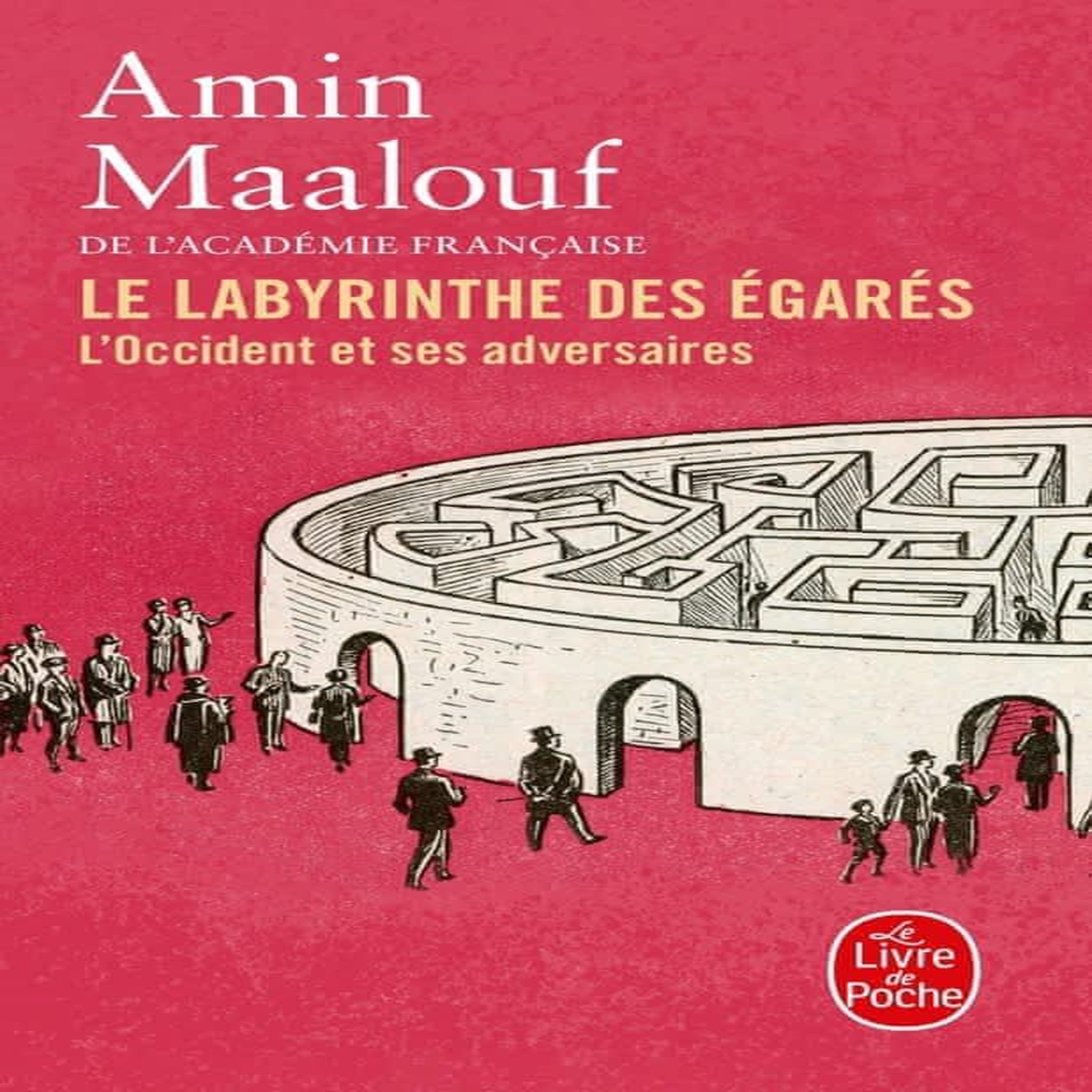 LE LABYRINTHE DES EGARES. L'OCCIDENT ET SES ADVERSAIRES, Maalouf Amin
