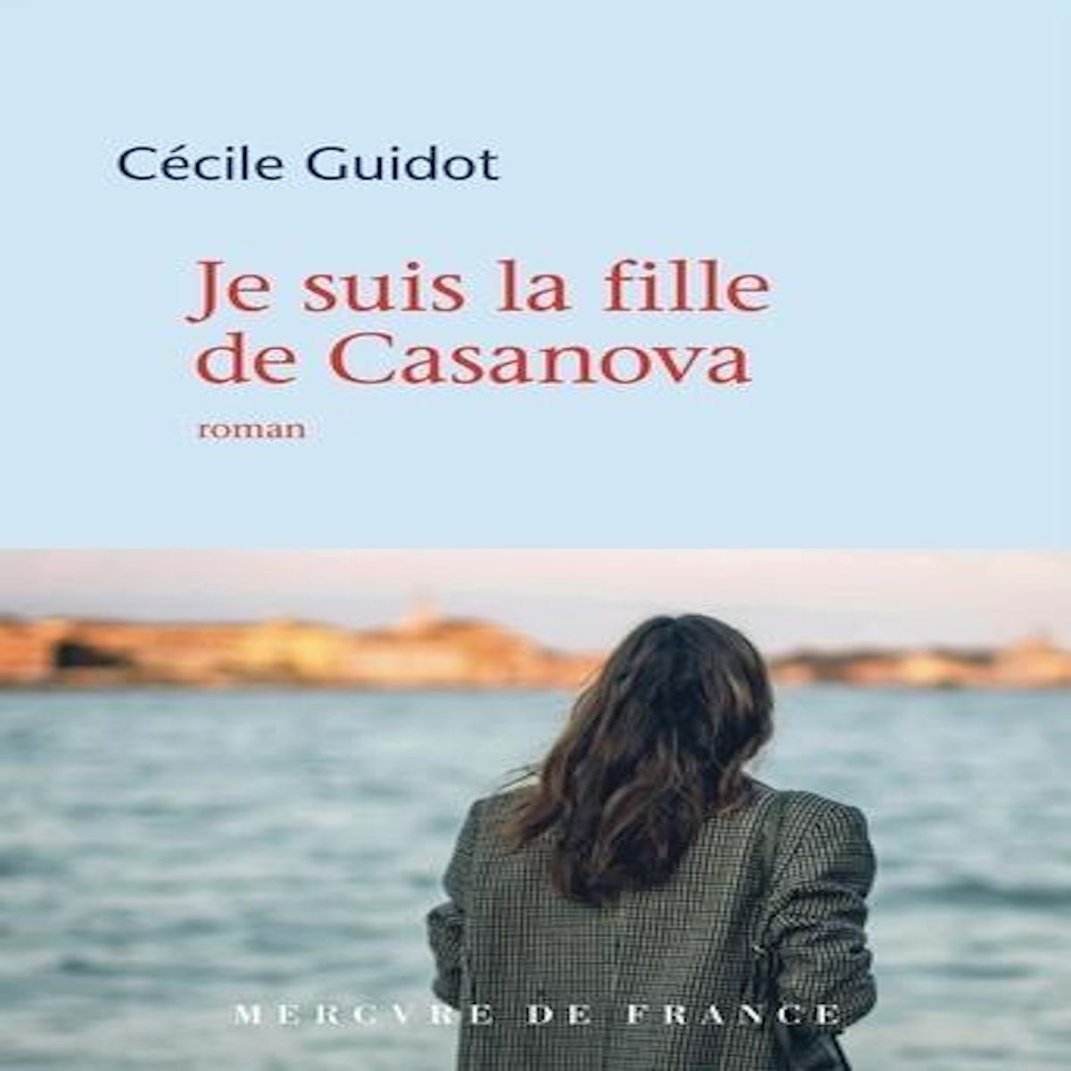 JE SUIS LA FILLE DE CASANOVA, Guidot Cécile