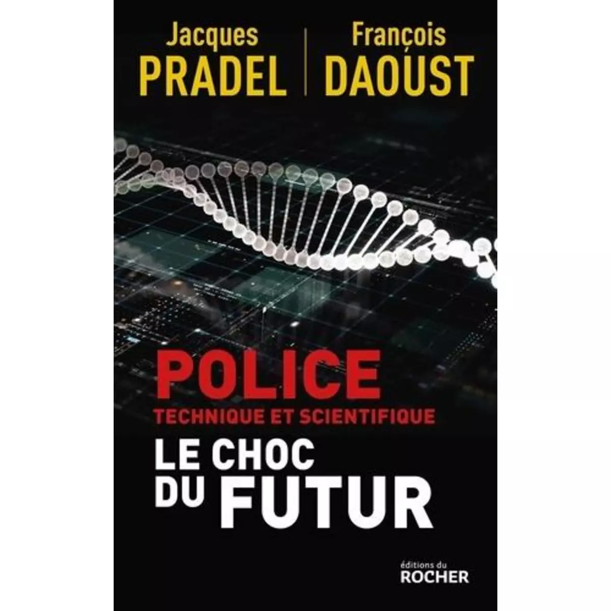  POLICE TECHNIQUE ET SCIENTIFIQUE. LE CHOC DU FUTUR, Pradel Jacques