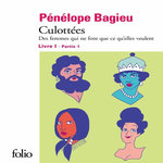 CULOTTEES TOME 1, PARTIE 1 : DES FEMMES QUI NE FONT QUE CE QU'ELLES VEULENT, Bagieu Pénélope