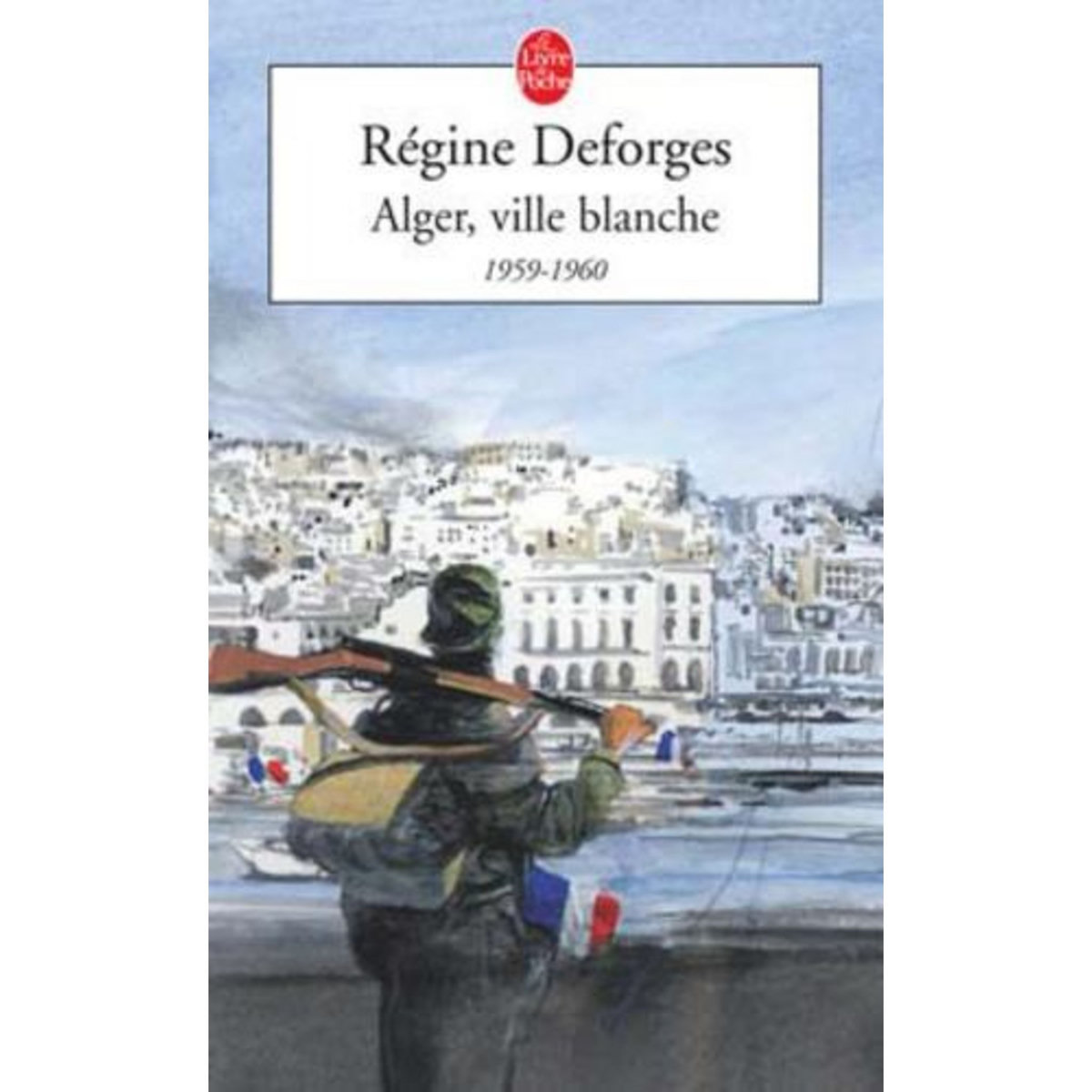 LA BICYCLETTE BLEUE TOME 8 : ALGER, VILLE BLANCHE . 1959-1960, Deforges Régine