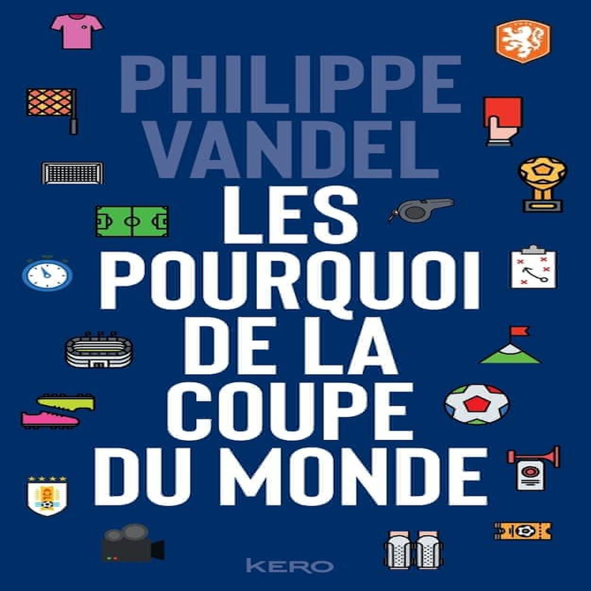 LES POURQUOI DE LA COUPE DU MONDE, Vandel Philippe