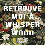 RETROUVE-MOI A WHISPERWOOD, Callahan Henry Patti