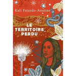 LE TERRITOIRE PERDU, Fajardo-Anstine Kali